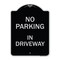 Signmission No Parking in Driveway Heavy-Gauge Aluminum Architectural Sign, 24" x 18", BS-1824-23723 A-DES-BS-1824-23723 - alternate 1